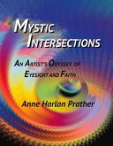 Mystic Intersections: An Artist's Odyssey of Eyesight and Faith Volume 1