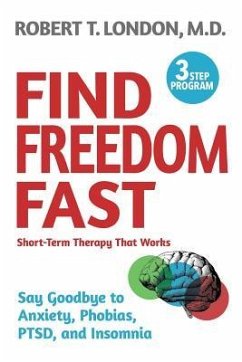 Find Freedom Fast: Short-Term Therapy That Works - London, Robert T.