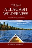 The Call of the Allagash Wilderness: Canoeing the Allagash and other stories