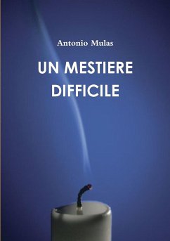 UN MESTIERE DIFFICILE - Mulas, Antonio