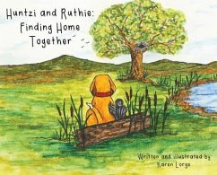 Huntzi and Ruthie: Finding Home Together - Lorge, Karen