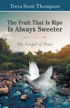 The Fruit That Is Ripe Is Always Sweeter - Thompson, Treva Scott
