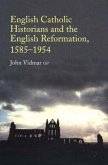 English Catholic Historians and the English Reformation, 1585-1954