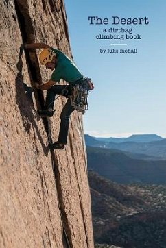 The Desert: A Dirtbag Climbing book - Mehall, Luke