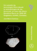 Un estudio de tecnologia litica desde la antropologia de las tecnicas: el caso del Alero Deodoro Roca ca. 3000 AP, Ongamira, Ischilin, Cordoba Un estudio de tecnologia litica desde la antropologia de las tecnicas: el caso del Alero Deodoro Roca ca. 3000 AP, Ongamira, Ischilin, Cordoba