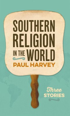 Southern Religion in the World - Harvey, Paul