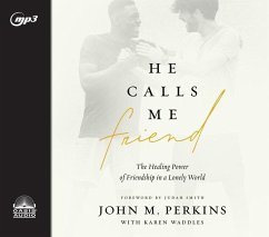 He Calls Me Friend: The Healing Power of Friendship in a Lonely World - Perkins, John M.; Waddles, Karen