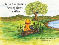 Huntzi and Ruthie: Finding Home Together - Lorge, Karen