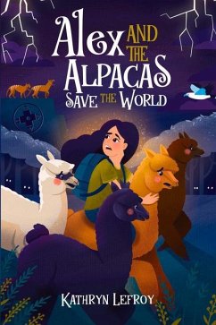 Alex and the Alpacas Save the World - Lefroy, Kathryn