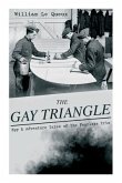 THE GAY TRIANGLE - Spy & Adventure Tales of the Fearless Trio: The Mystery of Rasputin's Jewels, A Race for a Throne, The Sorcerer of Soho, The Master