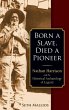 Born a Slave, Died a Pioneer - Bild 1