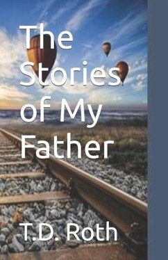 The Stories of My Father - Roth, T. D.