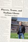 Players, Teams, and Stadium Ghosts: Bob Hunter on Sports