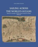 Sailing Across the World's Oceans: History & Catalogue of Dutch Charts Printed on Vellum 1580-1725