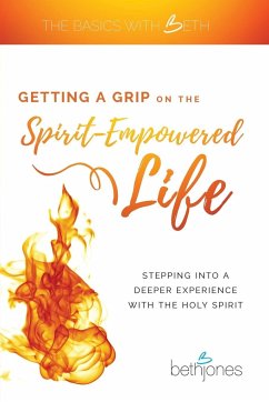 Getting a Grip on the Spirit-Empowered Life - Jones, Beth
