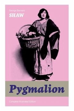 The Pygmalion (Complete Illustrated Edition): In Mary's Reign - Historical Novel - Shaw, George Bernard