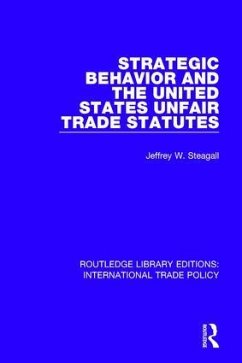 Strategic Behavior and the United States Unfair Trade Statutes - Steagall, Jeffrey W