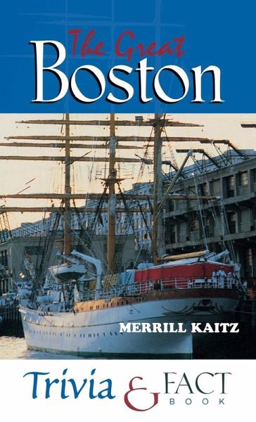 The Great Boston Trivia & Fact Book The Great Boston Trivia & Fact Book