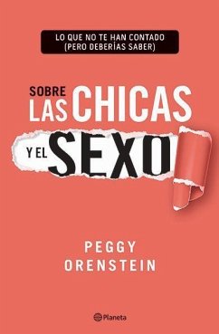 Sobre Las Chicas Y El Sexo - Orenstein, Peggy