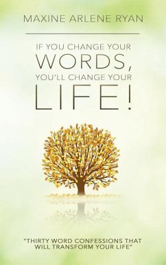 If You Change Your Words, You'll Change Your Life! - Ryan, Maxine Arlene