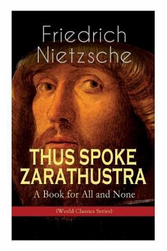 THUS SPOKE ZARATHUSTRA - A Book for All and None (World Classics Series): Philosophical Novel - Nietzsche, Friedrich Wilhelm; Common, Thomas