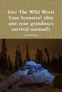 Into the Wild Worst Case Scenario! (this aint your grandma?s survival manual!) - Mulligan, Ivy
