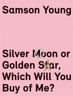 Samson Young: Silver Moon or Golden Star, Which Will You Buy of Me? - Cacchione, Orianna; Barrett, G. Douglas; Cohen, Seth Kim