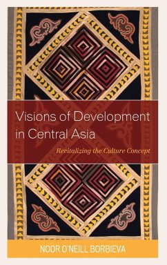 Visions of Development in Central Asia - Borbieva, Noor O'Neill