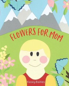 Flowers For Mom - Baines, Kasey