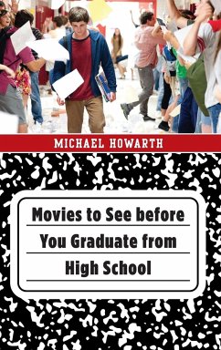 Movies to See before You Graduate from High School - Howarth, Michael