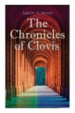The Chronicles of Clovis: Including Esmé, The Match-Maker, Tobermory, Sredni Vashtar, Wratislav, The Easter Egg, The Music on the Hill, The Peac