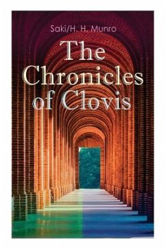 The Chronicles of Clovis: Including Esmé, The Match-Maker, Tobermory, Sredni Vashtar, Wratislav, The Easter Egg, The Music on the Hill, The Peac - Saki, H. H. Munro