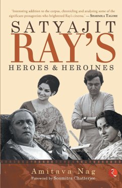 Satyajit Rays Heroes and Heroines - Nag, Amitava