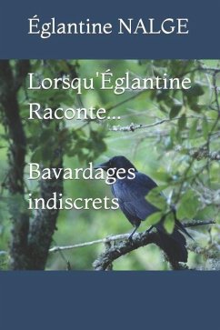 Lorsqu'Églantine Raconte...Bavardages indiscrets