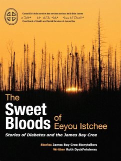 The Sweet Bloods of Eeyou Istchee: Stories of Diabetes and the James Bay Cree - Dyckfehderau, Ruth