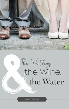 The Wedding, the Wine, & the Water - Billings, Mary