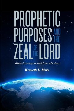 Prophetic Purposes and the Zeal of the Lord - Birks, Ken L