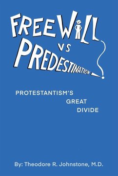 Free Will Vs Predestination - Johnstone M. D., Theodore R.