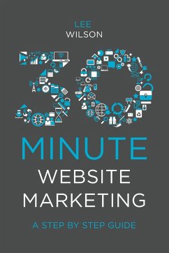 30-Minute Website Marketing - Wilson, Lee (Vertical Leap, UK)