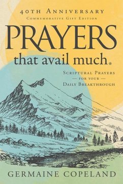 Prayers That Avail Much 40th Anniversary Revised and Updated Edition: Scriptural Prayers for Your Daily Breakthrough - Copeland, Germaine