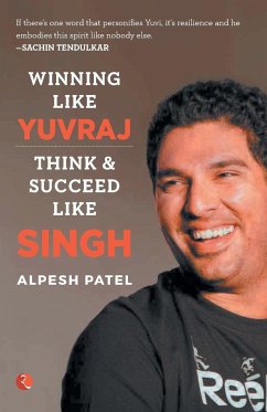 WINNING LIKE YUVRAJ- Think & Succeed Like Singh - Patel, Alpesh