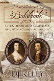 Bulstrode - Splendour and Scandals of a Buckinghamshire Mansion: Splendour and Scandals of a Buckinghamshire Mansion