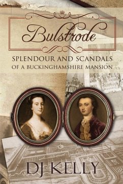 Bulstrode - Splendour and Scandals of a Buckinghamshire Mansion: Splendour and Scandals of a Buckinghamshire Mansion - Kelly, Dj