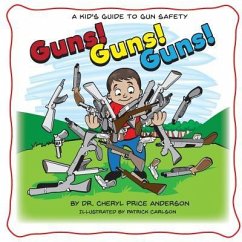 Guns! Guns! Guns!: A Kid's Guide to Gun Safety. - Anderson, Cheryl Price