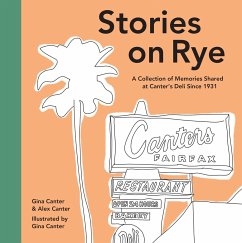 Stories on Rye: A Collection of Memories Shared at Canter's Deli Since 1931 - Canter, Gina; Canter, Alex