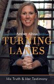 Turning Lanes: His Truth & Her Testimony