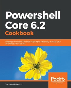 Powershell Core 6.2 Cookbook - Peters, Jan-Hendrik