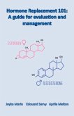 Hormone Replacement 101: A Guide for Evaluation and Management Volume 1