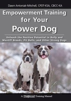 Empowerment Training for Your Power Dog - Antoniak-Mitchell, Dawn