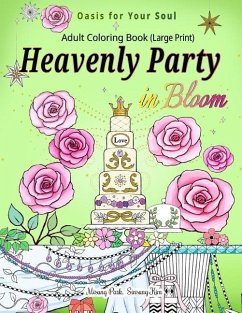 Heavenly Party in Bloom - Adult Coloring Book: Oasis for Your Soul (Large Print) - Park